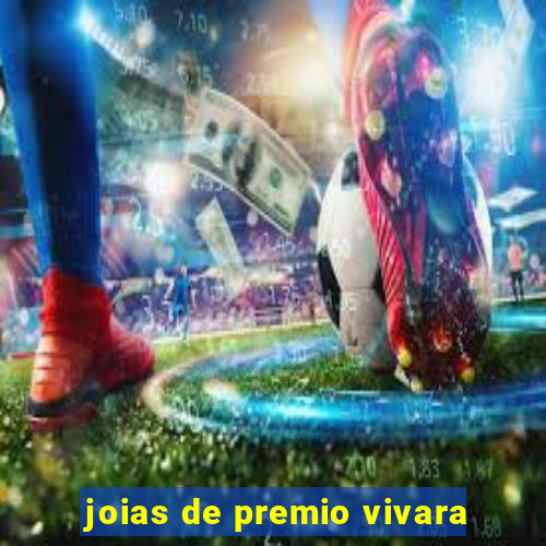 joias de premio vivara